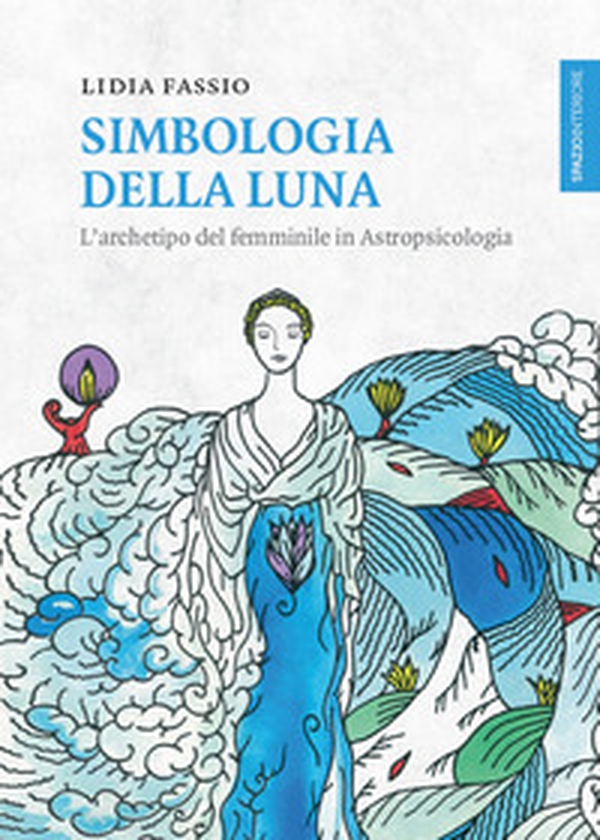 Simbologia della luna. L'archetipo del femminile in astropsicologia - Librerie.coop Simbologia della luna. L'archetipo del femminile in astropsicologia - Librerie.coop