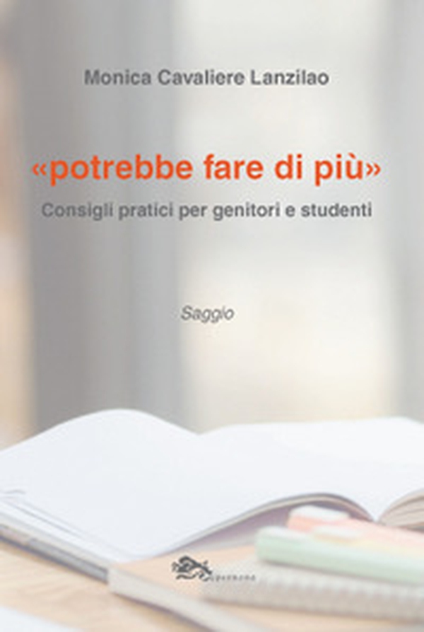 «Potrebbe fare di più». Consigli pratici per genitori e studenti - Librerie.coop «Potrebbe fare di più». Consigli pratici per genitori e studenti - Librerie.coop