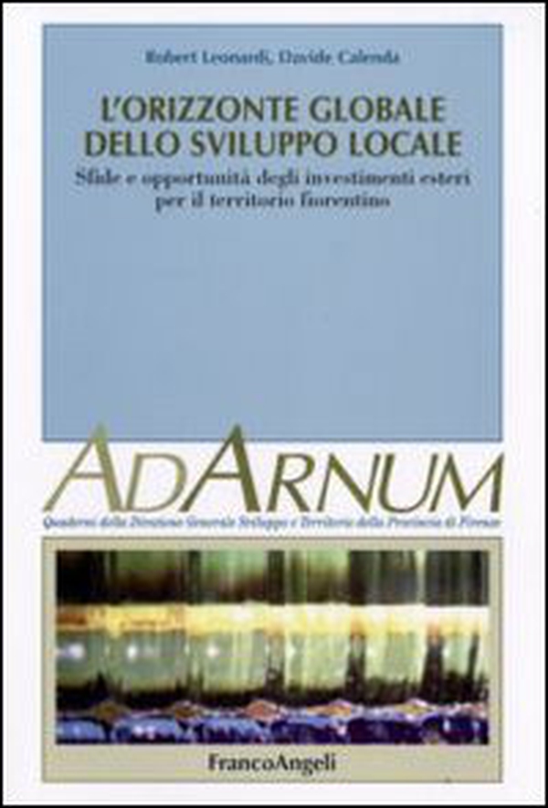 L'orizzonte globale dello sviluppo locale. Sfide e opportunità degli investimenti esteri per il territorio fiorentino - Librerie.coop L'orizzonte globale dello sviluppo locale. Sfide e opportunità degli investimenti esteri per il territorio fiorentino - Librerie.coop