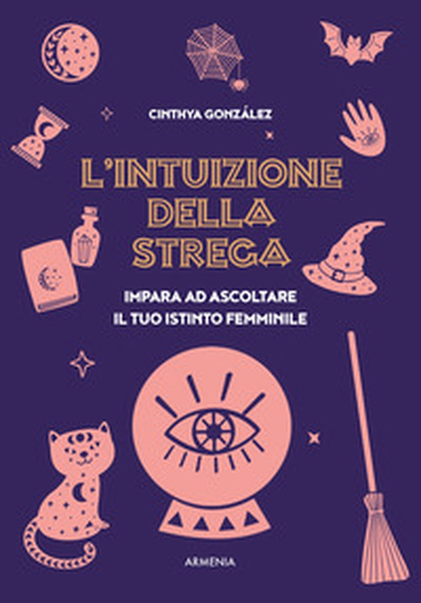 L'intuizione della strega. Impara ad ascoltare il tuo istinto femminile - Librerie.coop L'intuizione della strega. Impara ad ascoltare il tuo istinto femminile - Librerie.coop