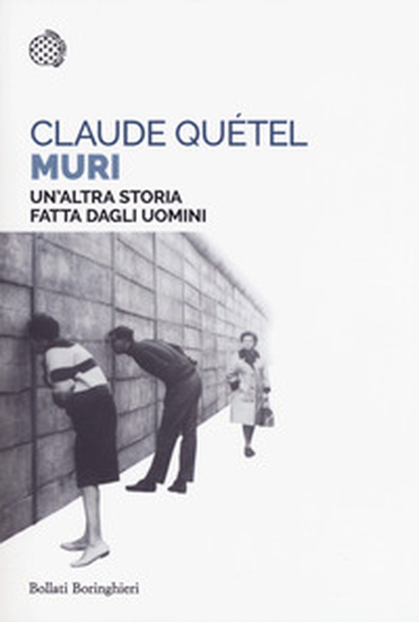 Muri. Un'altra storia fatta dagli uomini - Librerie.coop Muri. Un'altra storia fatta dagli uomini - Librerie.coop