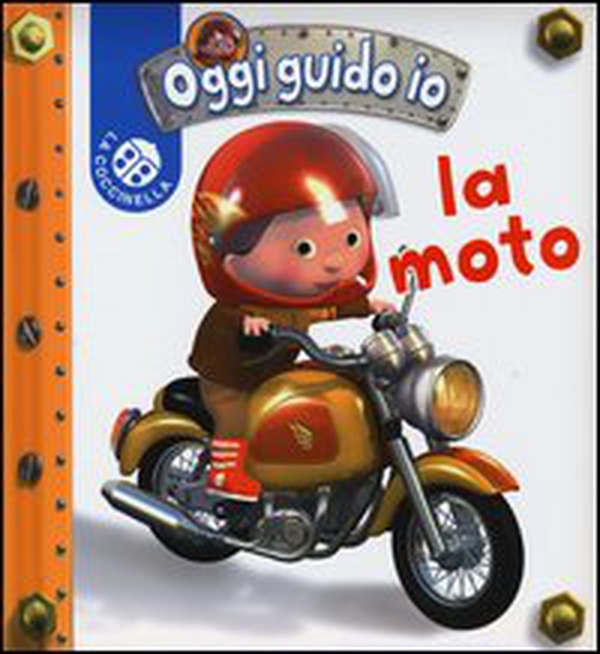 La moto. Oggi guido io - Librerie.coop La moto. Oggi guido io - Librerie.coop