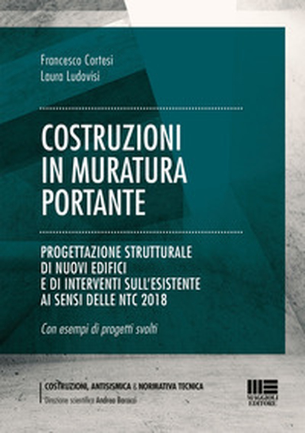 Costruzioni in muratura portante. Progettazione strutturale di nuovi edifici e di interventi sull'esistente ai sensi delle NTC 2018 - Librerie.coop Costruzioni in muratura portante. Progettazione strutturale di nuovi edifici e di interventi sull'esistente ai sensi delle NTC 2018 - Librerie.coop
