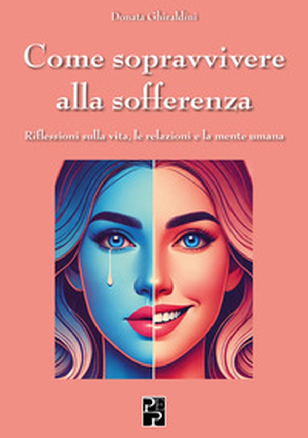 Come sopravvivere alla sofferenza. Riflessioni sulla vita, le relazioni e la mente umana - Librerie.coop Come sopravvivere alla sofferenza. Riflessioni sulla vita, le relazioni e la mente umana - Librerie.coop