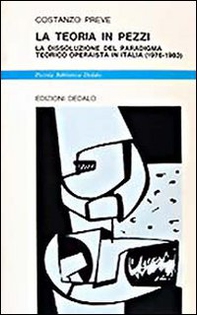 La teoria in pezzi. La dissoluzione del paradigma teorico operaista in Italia (1976-1983) - Librerie.coop