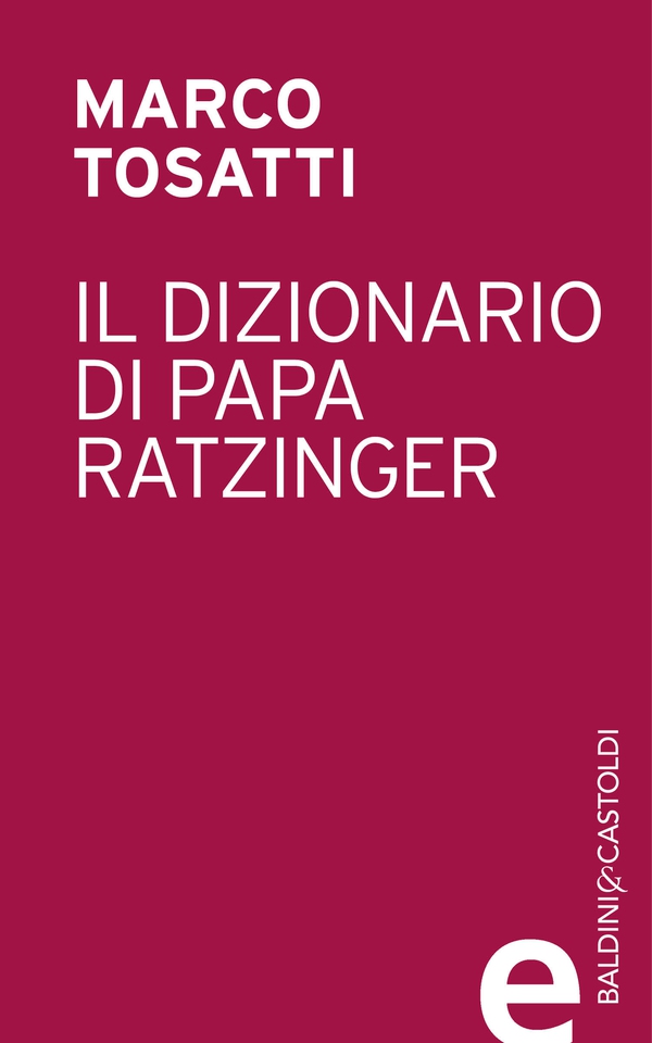 Il dizionario di papa Ratzinger - Librerie.coop Il dizionario di papa Ratzinger - Librerie.coop