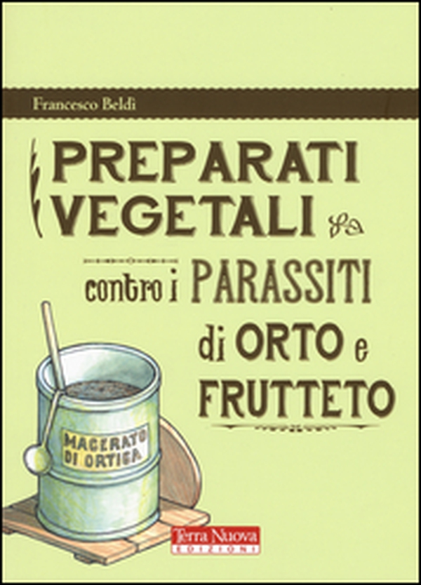 Preparati vegetali contro i parassiti di orto e frutteto - Librerie.coop Preparati vegetali contro i parassiti di orto e frutteto - Librerie.coop