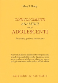 Coinvolgimenti analitici con gli adolescenti. Sessualità, genere e sovversione - Librerie.coop