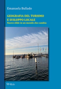 Geografia del turismo e sviluppo locale. Nuove sfide in un mondo che cambia - Librerie.coop