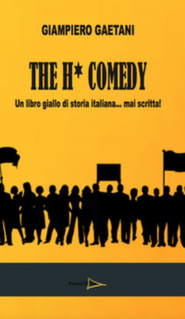 The H comedy. Un libro giallo di storia italiana mai scritta - Librerie.coop The H comedy. Un libro giallo di storia italiana mai scritta - Librerie.coop