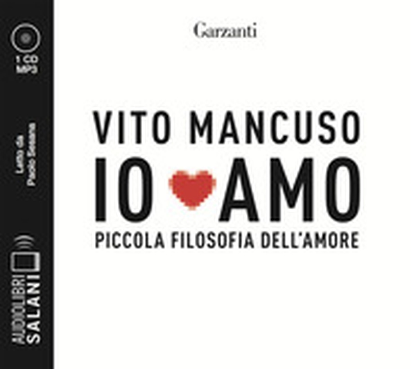 Io amo. Piccola filosofia dell'amore letto da Paolo Sesana. Audiolibro. CD Audio formato MP3 - Librerie.coop Io amo. Piccola filosofia dell'amore letto da Paolo Sesana. Audiolibro. CD Audio formato MP3 - Librerie.coop