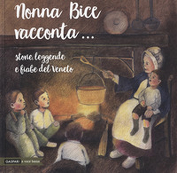 Nonna Bice racconta... storie, leggende e fiabe del Veneto - Librerie.coop Nonna Bice racconta... storie, leggende e fiabe del Veneto - Librerie.coop