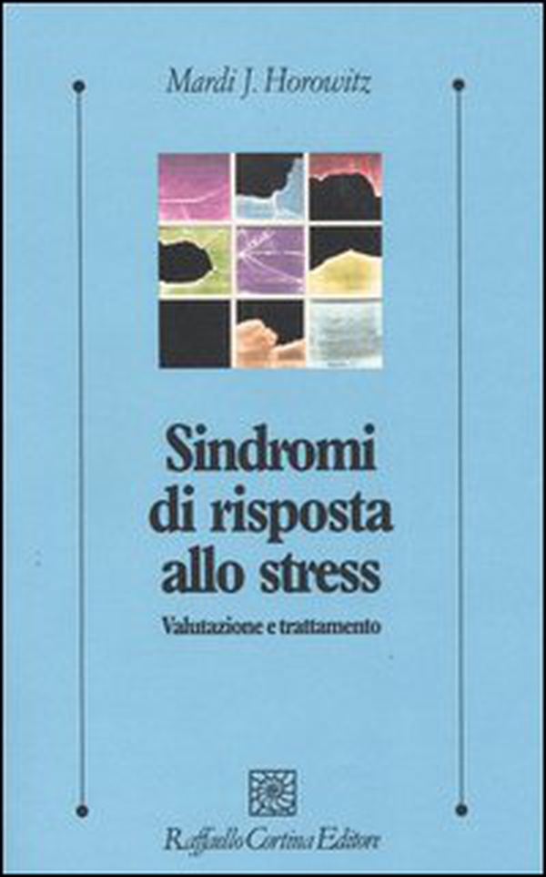 Sindromi di risposta allo stress. Valutazione e trattamento - Librerie.coop Sindromi di risposta allo stress. Valutazione e trattamento - Librerie.coop