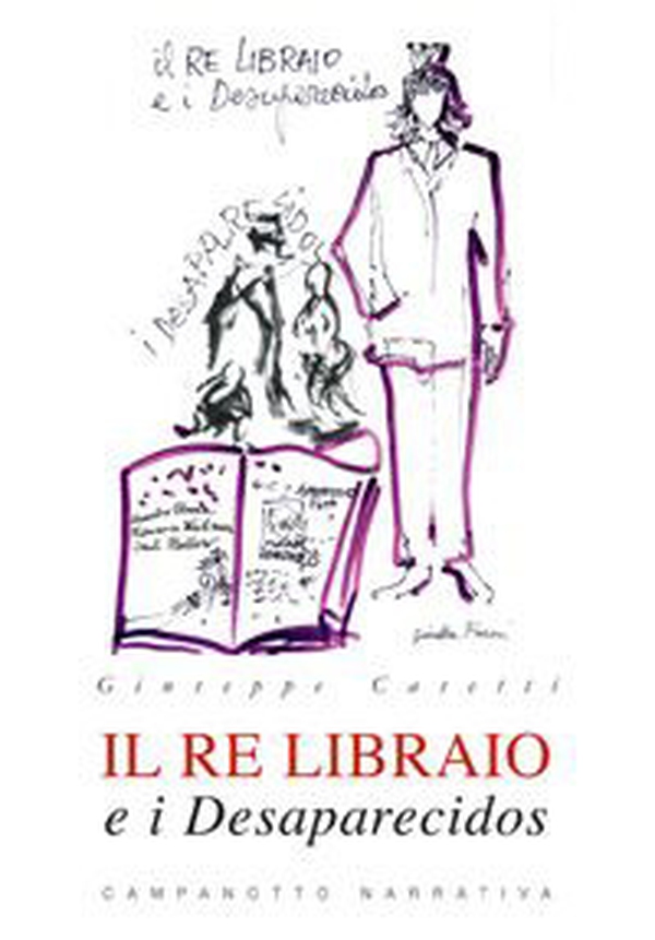 Il re libraio e i desaparecidos - Librerie.coop Il re libraio e i desaparecidos - Librerie.coop