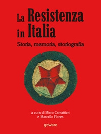 La Resistenza in Italia. Storia, memoria, storiografia - Librerie.coop