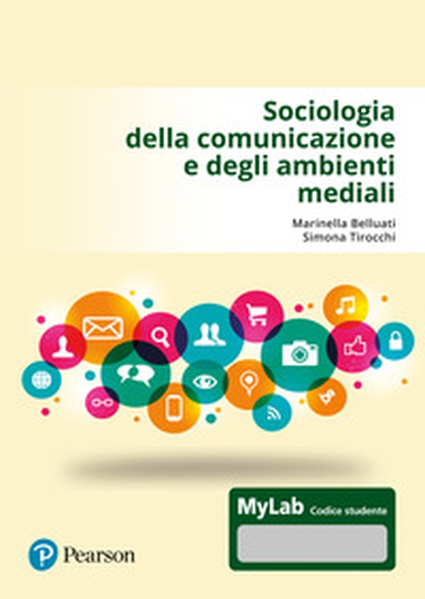 Sociologia della comunicazione e degli ambienti mediali. Ediz. MyLab - Librerie.coop Sociologia della comunicazione e degli ambienti mediali. Ediz. MyLab - Librerie.coop