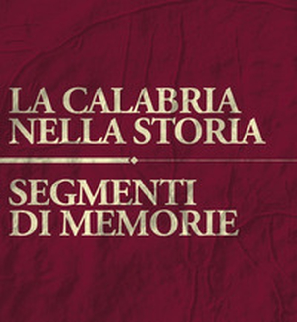 La Calabria nella storia. Segmenti di memoria - Librerie.coop La Calabria nella storia. Segmenti di memoria - Librerie.coop