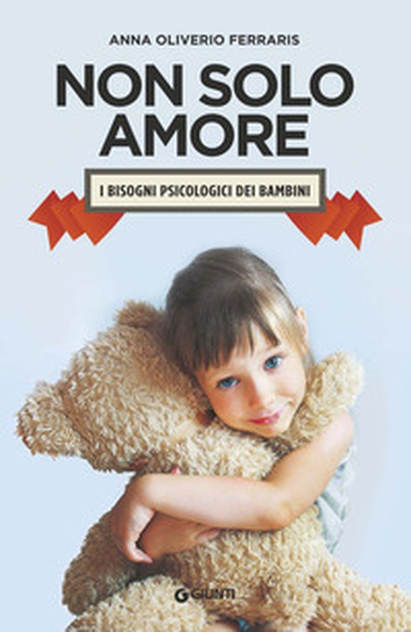 Non solo amore. I bisogni psicologici dei bambini - Librerie.coop Non solo amore. I bisogni psicologici dei bambini - Librerie.coop
