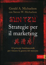 Sun Tzu. Strategie per il marketing. 12 principi fondamentali per vincere la guerra del mercato - Librerie.coop