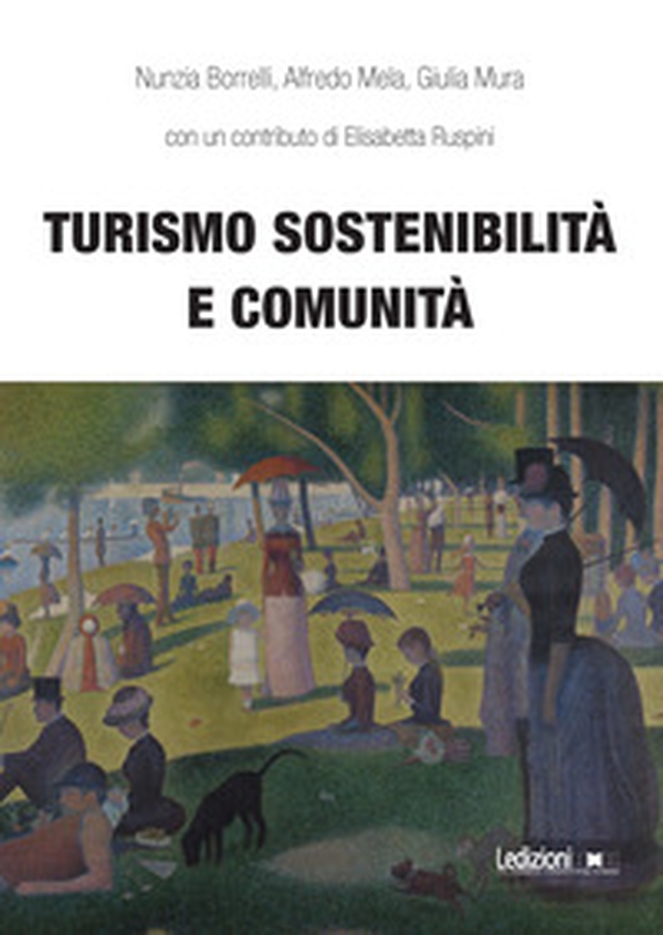 Turismo sostenibilità e comunità - Librerie.coop Turismo sostenibilità e comunità - Librerie.coop