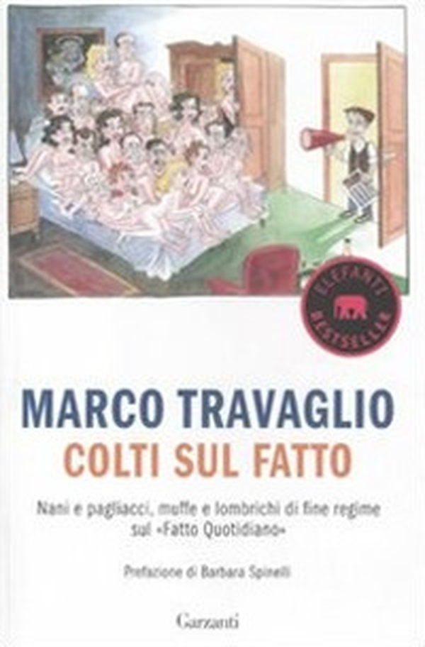 Colti sul Fatto. Nani e pagliacci, muffe e lombrichi di fine regime sul «Fatto Quotidiano» - Librerie.coop Colti sul Fatto. Nani e pagliacci, muffe e lombrichi di fine regime sul «Fatto Quotidiano» - Librerie.coop