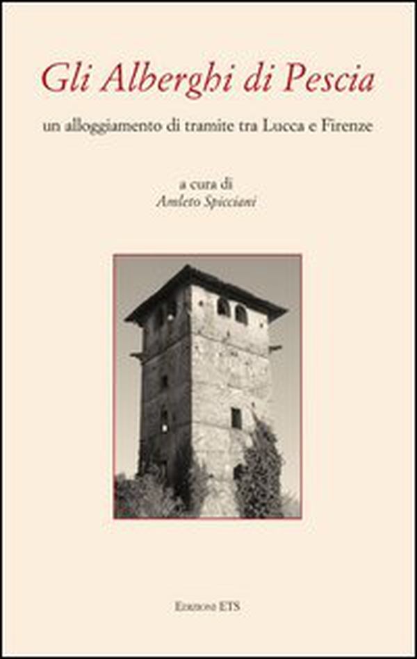Gli alberghi di Pescia. Un alloggiamento di transito tra Lucca e Firenze - Librerie.coop Gli alberghi di Pescia. Un alloggiamento di transito tra Lucca e Firenze - Librerie.coop