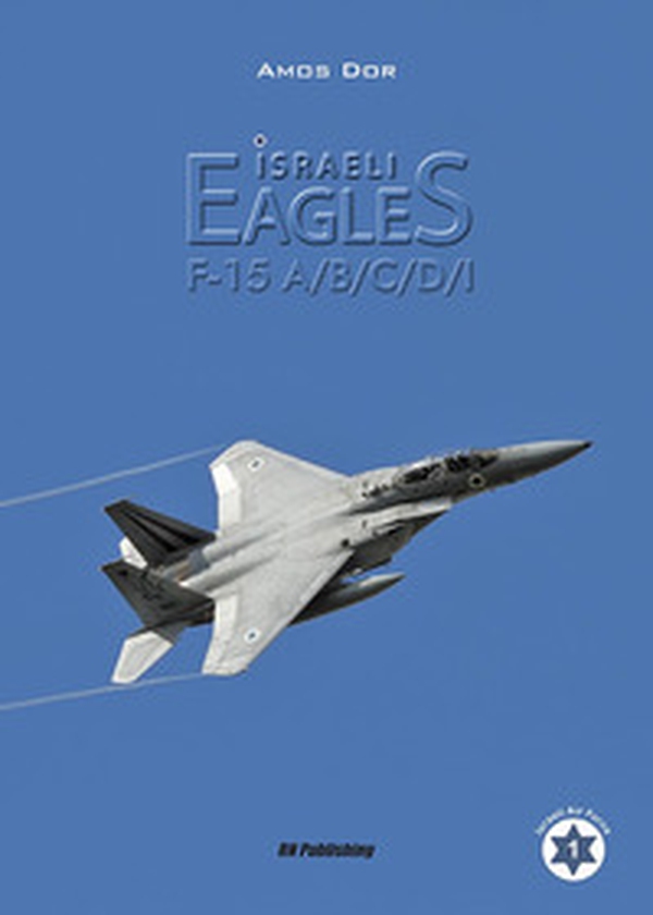Isreli eagles F-15A/B/C/D/I - Librerie.coop Isreli eagles F-15A/B/C/D/I - Librerie.coop