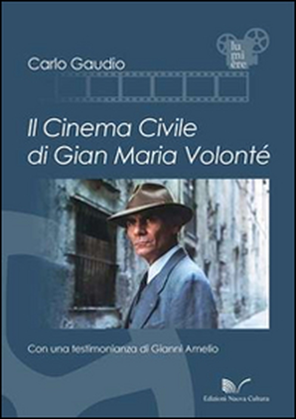 Il cinema civile di Gian Maria Volonté - Librerie.coop Il cinema civile di Gian Maria Volonté - Librerie.coop