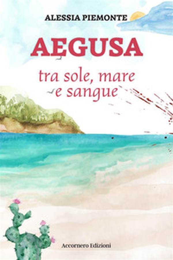 Aegusa tra sole, mare e sangue - Librerie.coop Aegusa tra sole, mare e sangue - Librerie.coop