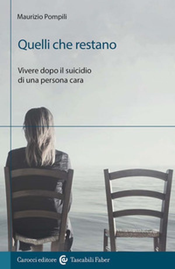 Quelli che restano. Vivere dopo il suicidio di una persona cara - Librerie.coop Quelli che restano. Vivere dopo il suicidio di una persona cara - Librerie.coop