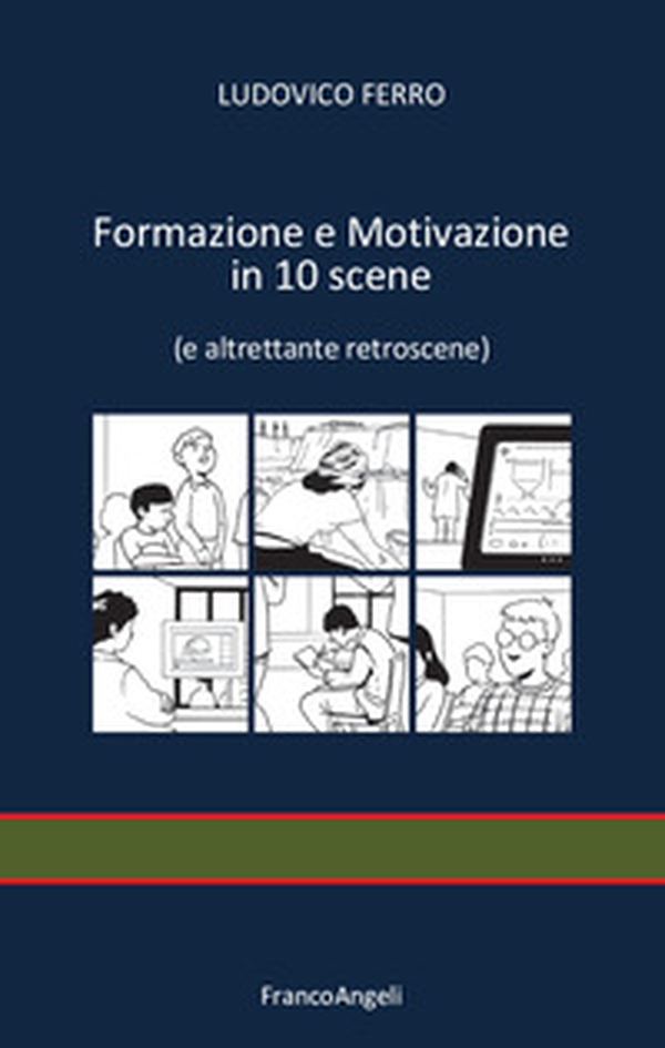 Formazione e motivazione in 10 scene (e altrettante retroscene) - Librerie.coop Formazione e motivazione in 10 scene (e altrettante retroscene) - Librerie.coop