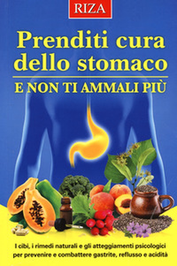 Prenditi cura dello stomaco e non ti ammali più. I cibi, i rimedi naturali e gli atteggiamenti psicologici per prevenire e combattere gastrite, reflusso e acidità - Librerie.coop Prenditi cura dello stomaco e non ti ammali più. I cibi, i rimedi naturali e gli atteggiamenti psicologici per prevenire e combattere gastrite, reflusso e acidità - Librerie.coop