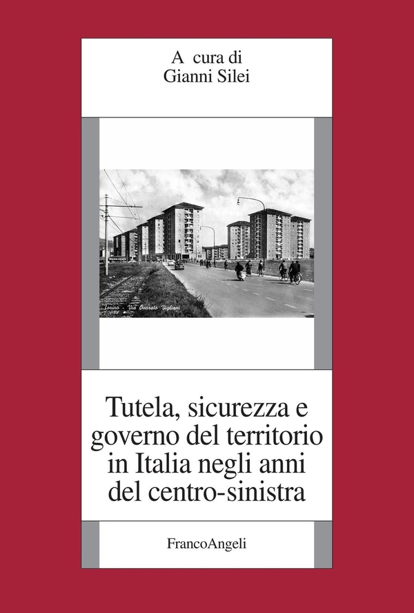Tutela, sicurezza e governo del territorio in Italia negli anni del centro-sinistra - Librerie.coop Tutela, sicurezza e governo del territorio in Italia negli anni del centro-sinistra - Librerie.coop