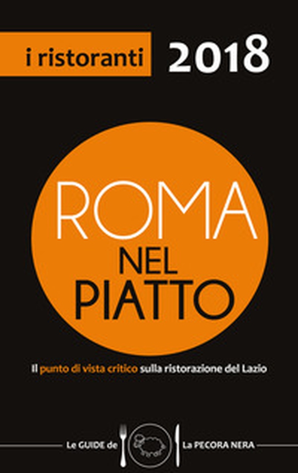 Roma nel piatto 2018. Il punto di vista critico sulla ristorazione del Lazio - Librerie.coop Roma nel piatto 2018. Il punto di vista critico sulla ristorazione del Lazio - Librerie.coop