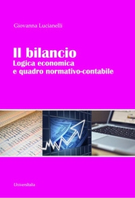 Il bilancio. Logica economica e quadro normativo-contabile - Librerie.coop