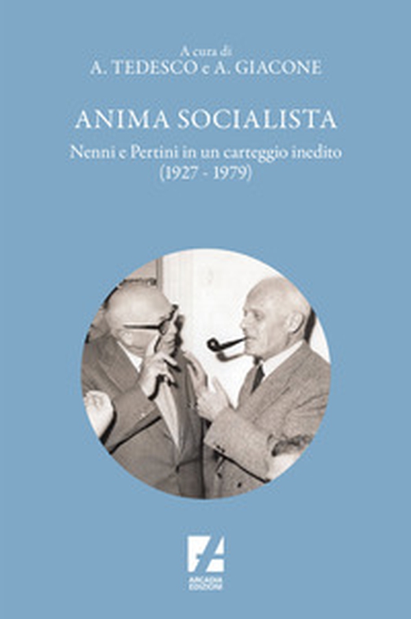 Anima socialista. Nenni e Pertini in un carteggio inedito (1927-1979) - Librerie.coop Anima socialista. Nenni e Pertini in un carteggio inedito (1927-1979) - Librerie.coop