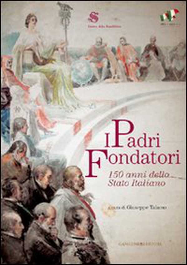 I padri fondatori. 150 anni dello Stato italiano - Librerie.coop I padri fondatori. 150 anni dello Stato italiano - Librerie.coop