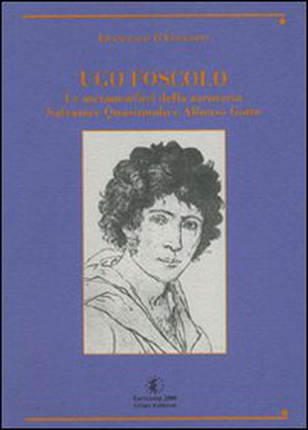 Ugo Foscolo. Le metamorfosi della memoria (Salvatore Quasimodo e Alfonso Gatto) - Librerie.coop Ugo Foscolo. Le metamorfosi della memoria (Salvatore Quasimodo e Alfonso Gatto) - Librerie.coop