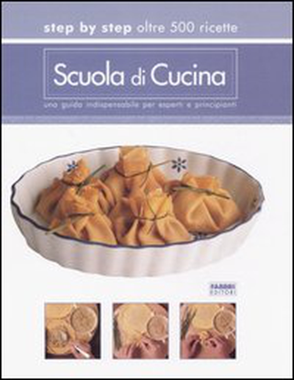 Scuola di cucina. Step by step oltre 500 ricette. Una guida indispensabile per esperti e principianti - Librerie.coop Scuola di cucina. Step by step oltre 500 ricette. Una guida indispensabile per esperti e principianti - Librerie.coop