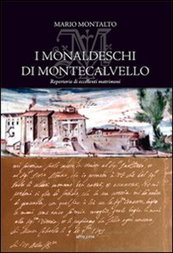 I Monaldeschi di Montecalvello. Repertorio di eccelenti matrimoni - Librerie.coop I Monaldeschi di Montecalvello. Repertorio di eccelenti matrimoni - Librerie.coop