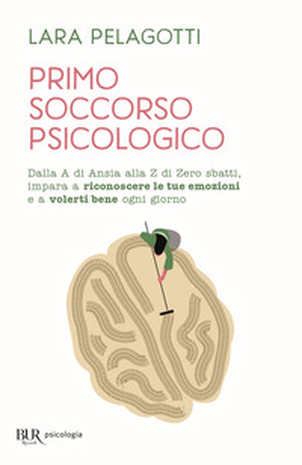 Primo soccorso psicologico. Dalla A di Ansia alla Z di Zero sbatti, impara a riconoscere le tue emozioni e a volerti bene ogni giorno - Librerie.coop Primo soccorso psicologico. Dalla A di Ansia alla Z di Zero sbatti, impara a riconoscere le tue emozioni e a volerti bene ogni giorno - Librerie.coop