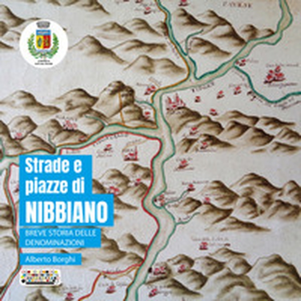 Strade e piazze di Nibbiano. Breve storia delle denominazioni - Librerie.coop Strade e piazze di Nibbiano. Breve storia delle denominazioni - Librerie.coop