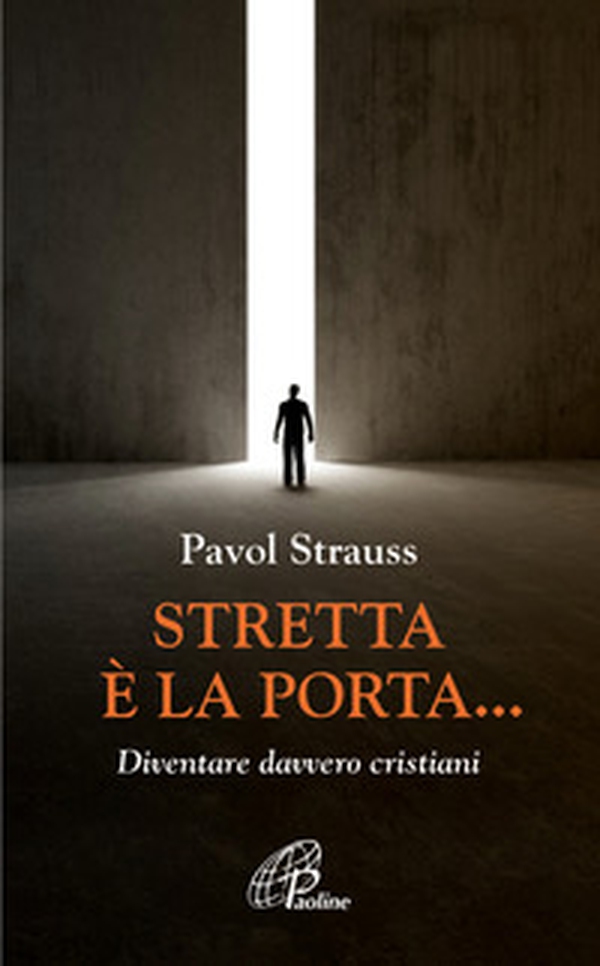 Stretta è la porta... Diventare davvero cristiani - Librerie.coop Stretta è la porta... Diventare davvero cristiani - Librerie.coop