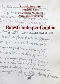 Balestrando per Gubbio. Il Palio di Sant'Ubaldo dal 1461 al 1920 - Librerie.coop