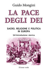 La pace degli dei. Sacro, religione e politica in Europa. Un'introduzione storica - Librerie.coop