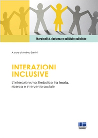 Interazioni inclusive. L'Interazionismo simbolico tra teoria, ricerca e intervento sociale - Librerie.coop