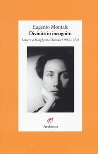 Divinità in incognito. Lettere a Margherita Dalmati (1956-1974) - Librerie.coop