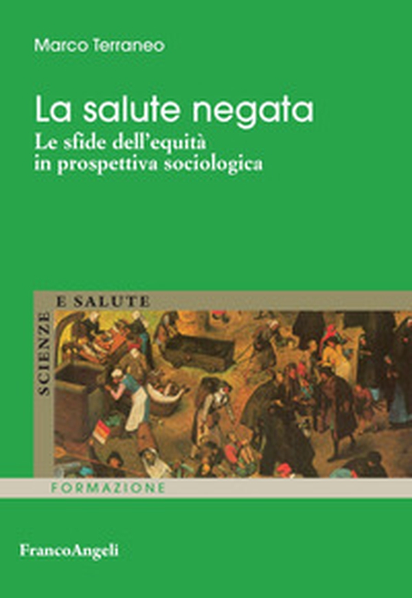La salute negata. Le sfide dell'equità in prospettiva sociologica - Librerie.coop La salute negata. Le sfide dell'equità in prospettiva sociologica - Librerie.coop