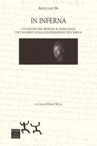 In Inferna. Un viaggio dal Senegal al Nord Italia. Uno sguardo sulla colonizzazione dell'Africa - Librerie.coop