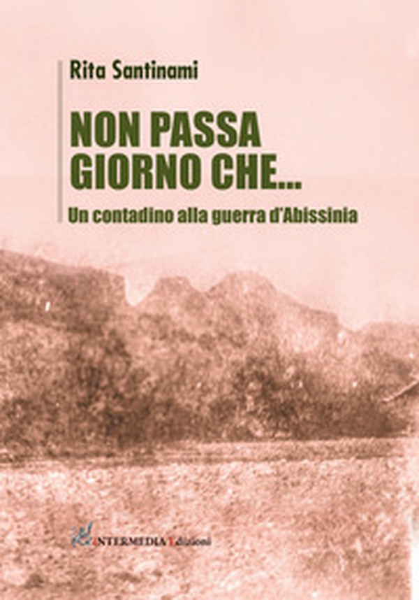 Non passa giorno che... Un contadino alla guerra d'Abissinia - Librerie.coop Non passa giorno che... Un contadino alla guerra d'Abissinia - Librerie.coop